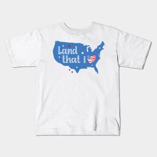 Land that i Love USA Independence Day Kids T-Shirt